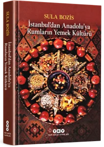 Istanbul’dan Anadolu’ya Rumların Yemek Kültürü